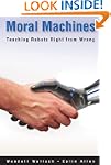 Moral Machines: Teaching Robots Right...