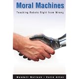 Moral Machines : Teaching Robots Right from Wrongvon "Wendell Wallach"