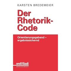 Der Rhetorik-Code: Orientierungsgebend - ergebnissichernd