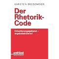 Der Rhetorik-Code: Orientierungsgebend - ergebnissichernd