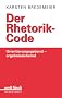Der Rhetorik-Code: Orientierungsgebend - ergebnissichernd