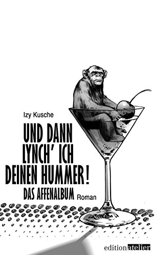 Und dann lynch' ich deinen Hummer!: Das Affenalbum (German Edition)