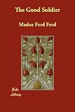 The Good Soldier:  Ford Madox Ford