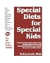 Special Diets for Special Kids: Understanding and Implementing a Gluten and Casein Free Diet to Aid in the Treatment of Autism and Related Development [SPECIAL DIETS FOR SPECIAL]