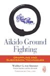 Aikido Ground Fighting: Grappling and...