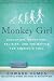 Monkey Girl: Evolution, Education, Religion, and the Battle for America's Soul