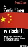 Zoom Produkt-Bild: Die Konkubinenwirtschaft: Warum westliche Unternehmen in China scheitern und die Chinesen an die Weltspitze st&uuml;rmen