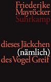 dieses J�ckchen (n�mlich) des Vogel Greif: Gedichte 2004-2009