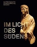 Produkt-Bild: Im Licht des S&uuml;dens: Begegnungen der antiken Kulturen zwischen Mittelmeer und Zentraleuropa. Ausstellungskatalog Arch&auml;ologische Staatssammlung M&uuml;nchen
