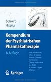 Kompendium der Psychiatrischen Pharmakotherapie - Otto Benkert, Hanns Hippius, Christoph Fehr, Gerhard Gr&uuml;nder, Philip Heiser, Christoph Hiemke, Hubertus Himmerich, Christian Lange-Asschenfeldt, Matthias J. M&uuml;ller, Michael Paulzen, Francesca Regen, Axel Steiger