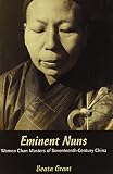 Eminent nuns : women Chan masters of seventeenth-century China