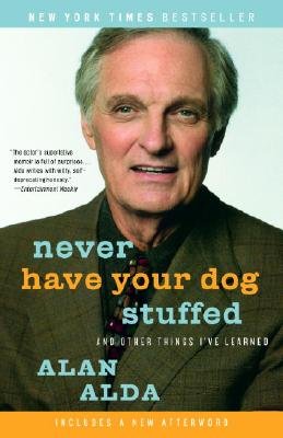 Never Have Your Dog Stuffed: And Other Things I've Learned   [NEVER HAVE YOUR DOG STUFFED] [Paperback]