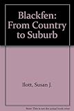 Blackfen : from country to suburb