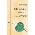 Acht Schritte zum Gl�ck: Mit Achtsamkeit auf dem Pfad des Buddha