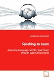 Speaking to Learn: Accessing Language, Identity and Power through Web Conferencing
