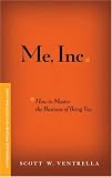 ME, INC. How to Master the Business of Being You: A Personalized Program for Exceptional Living