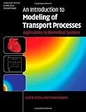 An Introduction to Modeling of Transport Processes: Applications to Biomedical Systems (Cambridge Texts in Biomedical Engineering)