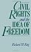 Civil Rights and the Idea of Freedom