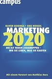 Marketing 2020: Die elf neuen Zielgruppen - wie sie leben, was sie kaufen - Oliver Dziemba, Eike Wenzel