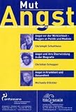 Angst - Mut, 3 Audio-CDs - Christoph Schulthess, Christian Schopper, Michaela Gl&ouml;ckler