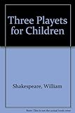 Three playlets for children by William Shakespeare, John Milton, Robert Browning