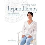 working with hypnotherapy how to heal mind and body with self hypnosis