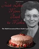 Just Like Mom Used To Make: The Mult-Generational Henry Family Legacy In Food