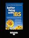 Better Living with ... IBS: A Step-by-Step Program to Managing Your Symptoms So You Can Enjoy Life to the Full!