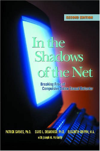 In The Shadows of The Net: Breaking Free from Compulsive Online Sexual Behavior