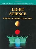Light Science: Physics and the Visual Arts (Undergraduate Texts in Contemporary Physics)