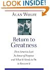 Return to Greatness: How America Lost Its Sense of Purpose and What It Needs to Do to Recover It
