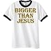 Bigger Than Jesus Ringer T-Shirt