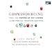 Crowdsourcing - Why the Pwer of the Crowd Is Driving the Future of Business