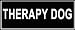 Dean & Tyler Therapy Dog Patches - Fits Medium Harnesses - Made From High Quality Nylon with Velcro on the Back - Sells As a Pair - Size - 5" By 1.5" - Made in Europe!!! - Many Other Patches Available !!!