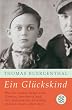 Ein Gl�ckskind: Wie ein kleiner Junge zwei Ghettos, Auschwitz und den Todesmarsch �berlebte und ein neues Leben fand