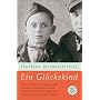 Ein Gl�ckskind: Wie ein kleiner Junge zwei Ghettos, Auschwitz und den Todesmarsch �berlebte und ein neues Leben fand