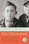 Ein Gl�ckskind: Wie ein kleiner Junge zwei Ghettos, Auschwitz und den Todesmarsch �berlebte und ein neues Leben fand