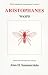 Search : Aristophanes: Wasps (The Comedies of Aristophanes, V. 4)