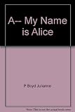A-- my name is Alice