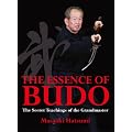 The Essence of Budo: The Secret Teachings of the Grandmaster