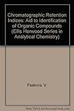 Chromatographic retention indices : a guide to identification of organic compounds