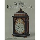 The Georgian Bracket Clock, 1714-1830 by  Richard C. Barder