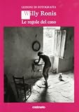 Lezioni di fotografia. Le regole del caso (Logos)