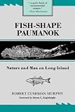 Fish-Shape Paumanok: Nature and Man on Long Island