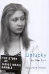 Unlucky to the End: The Story of Jani...
