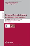 Universal Access in Ambient Intelligence Environments: 9th ERCIM Workshop on User Interfaces for All, KÃ¶nigswinter, Germany, September 27-28, 2006, ... Applications, incl. Internet/Web, and HCI)