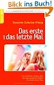 Das erste und das letzte Mal: Ein fr�hlicher Roman �ber die spannendsten Zeiten im Leben einer Frau