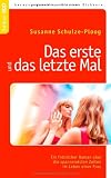 Produkt-Bild: Das erste und das letzte Mal: Ein fr&ouml;hlicher Roman &uuml;ber die spannendsten Zeiten im Leben einer Frau