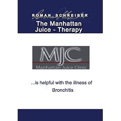 Click here to buy The Manhattan Juice-Therapy . . . is helpful with the illness of Bronchitis: English... by Dr. Roman Schreiber.