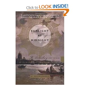Sunlight at Midnight: St. Petersburg and the Rise of Modern Russia